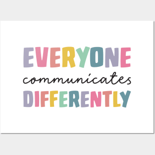 Everyone Communicate Differently T-Shirt Autism Special Ed Teacher Neurodiversity Acceptance Awareness Disability Therapist Posters and Art